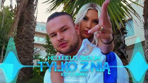 HELLFIELD, SKOLIM - Tylko z nią (Key C Remix)