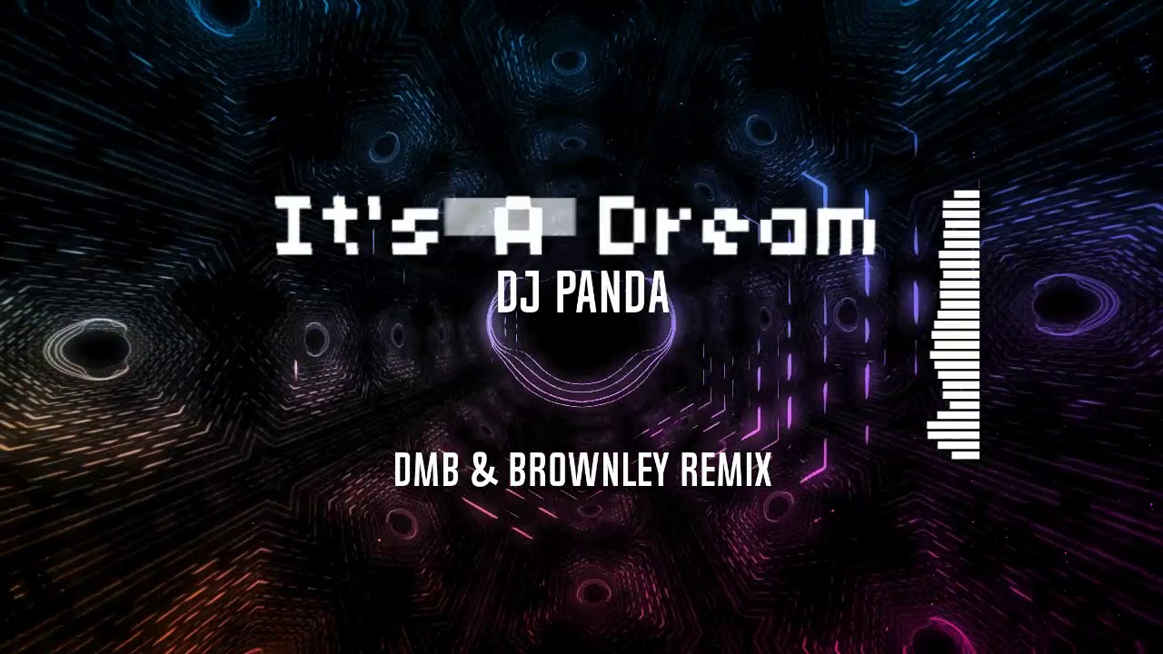 DJ Panda   Its a Dream DMB  Brownley Remix