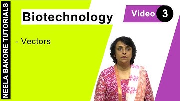 Biotechnology | NEET | Vectors | Neela Bakore Tutorials