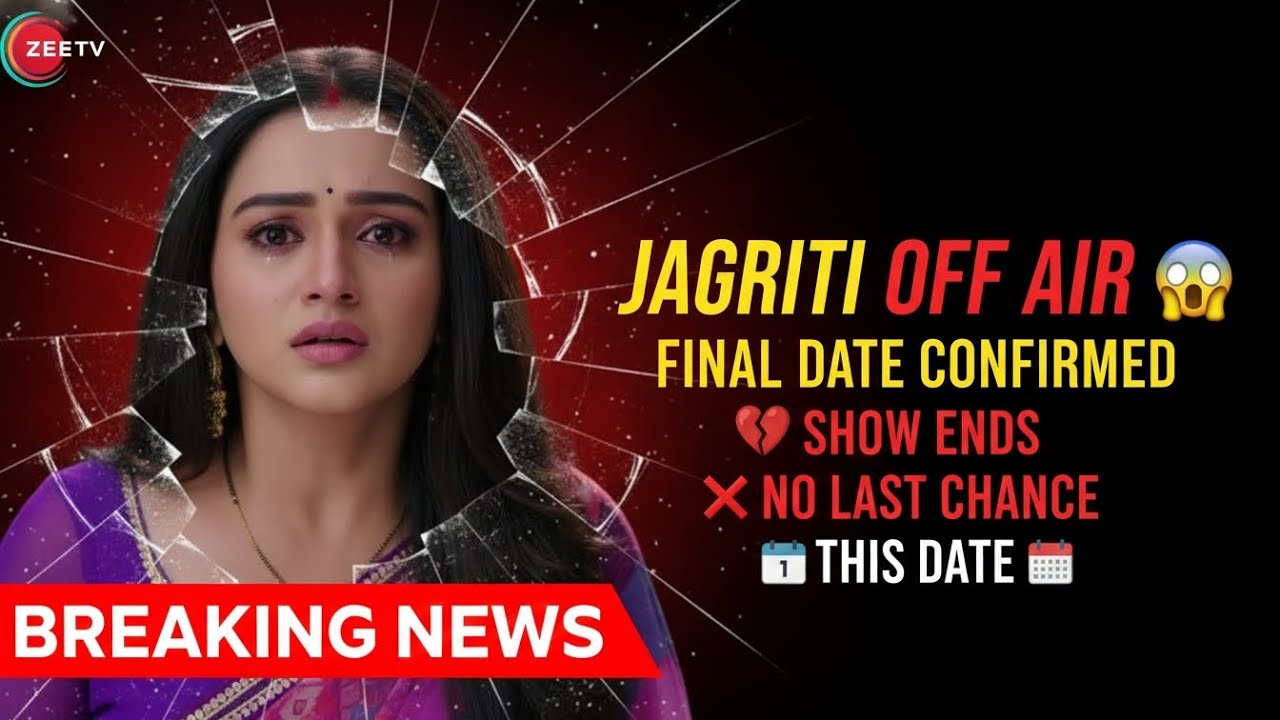 End of Jagriti 💔 OFF AIR Decision CONFIRMED | Zee TV Breaking News