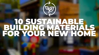 Build Green: 10 EcoFriendly Materials Transforming Home Construction