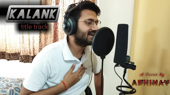 KALANK (title track) II  Cover By Abhinav Raj II A...