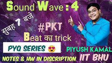 L 4 : Sound Wave : Beat Frequency with #PKT | Piyush Kamal IIT BHU