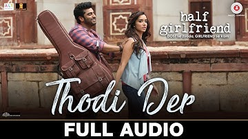 Thodi Der - Full Audio | Half Girlfriend | Arjun K & Shraddha K | Farhan Saeed & Shreya Ghoshal