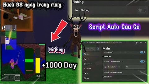 hướng dẫn hack 99 ngày trong rừng, Script Auto Câu cá,tự nâng max trại no key Full chức năng !!!