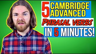 5 C1 ADVANCED (CAE) PHRASAL VERBS in 5 MINUTES - Cambridge C1 Advanced (CAE) Vocabulary