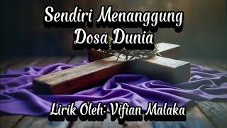 Lagu Paskah Sendiri Menanggung Dosa Dunia Vifian Malaka