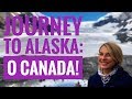 Journey to Alaska: O Canada!