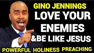 Pastor Gino Jennings — Love Your Enemies & Be Like Jesus | Powerful Holiness Preaching 2025