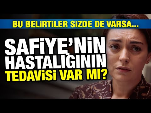 Masumlar Apartmanı Safiye'nin hastalığının adı ne? Tedavisi var mı? Belirtileri neler?