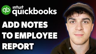 How to Add Notes to Employee Report in Quickbooks (Full 2025 Guide)