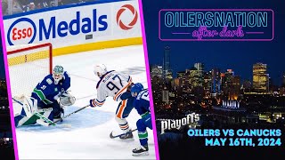 Recapping Canucks vs. Oilers: Game 5 | Oilersnation After Dark  May 16, 2024