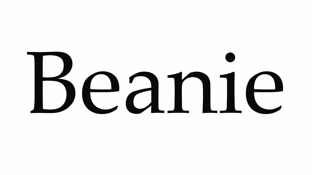 How to Pronounce Beanie YouTube