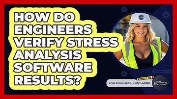How Do Engineers Verify Stress Analysis Software Results? - Civil Engineering Explained