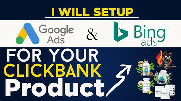 Clickbank With Google Ads & Bing Ads -  I will Setup Google And Bing Ads For Your Clickbank Products