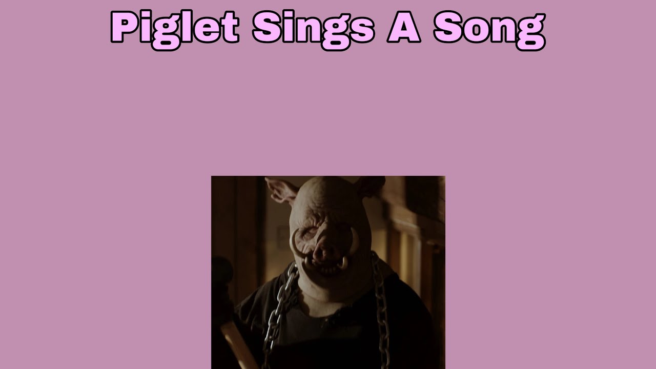 Piglet Sings A Song (Song By Aaron Fraser-Nash Piglet Sings A Song (Song By Aaron Fraser-Nash