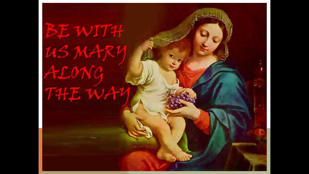 Be With Us Mary Along The Way