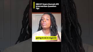NBCOT Exam Domain #2 Intervention Question Tip!