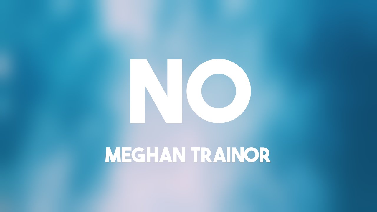 NO Meghan Trainor (Lyrics Version) 🥰 YouTube