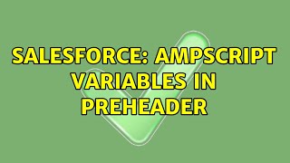 Salesforce: AMPscript Variables in Preheader (2 Solutions!!) Guide
