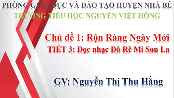 Âm nhạc Lớp 2 | Chân trời sáng tạo - Chủ đề 1 - Tiết 3 – Đọc nhạc: Đô Rê Mi Son La