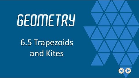 Trapezoids and Kites, BJU Press Geometry 4th Ed, Lesson 6.5--CCCS Flipped GEometry #38