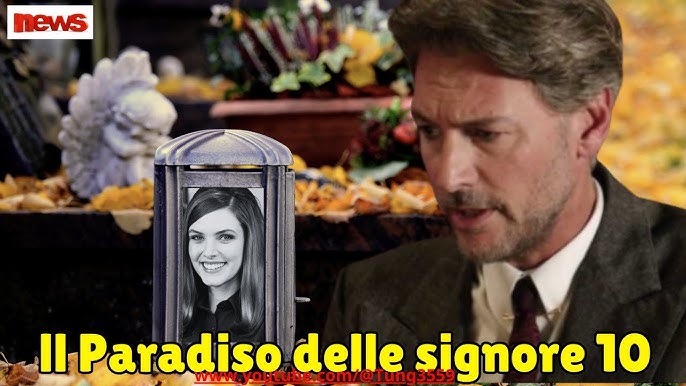 Il Paradiso 10, anticipazioni Odile scompare all'improvviso, Umberto è  disperato - YouTube