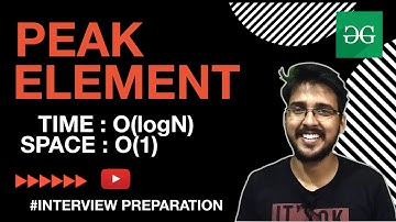 Peak Element | O(logN) Time complexity and O(1) Space Complexity Solution | #GeeksforGeeks Solution