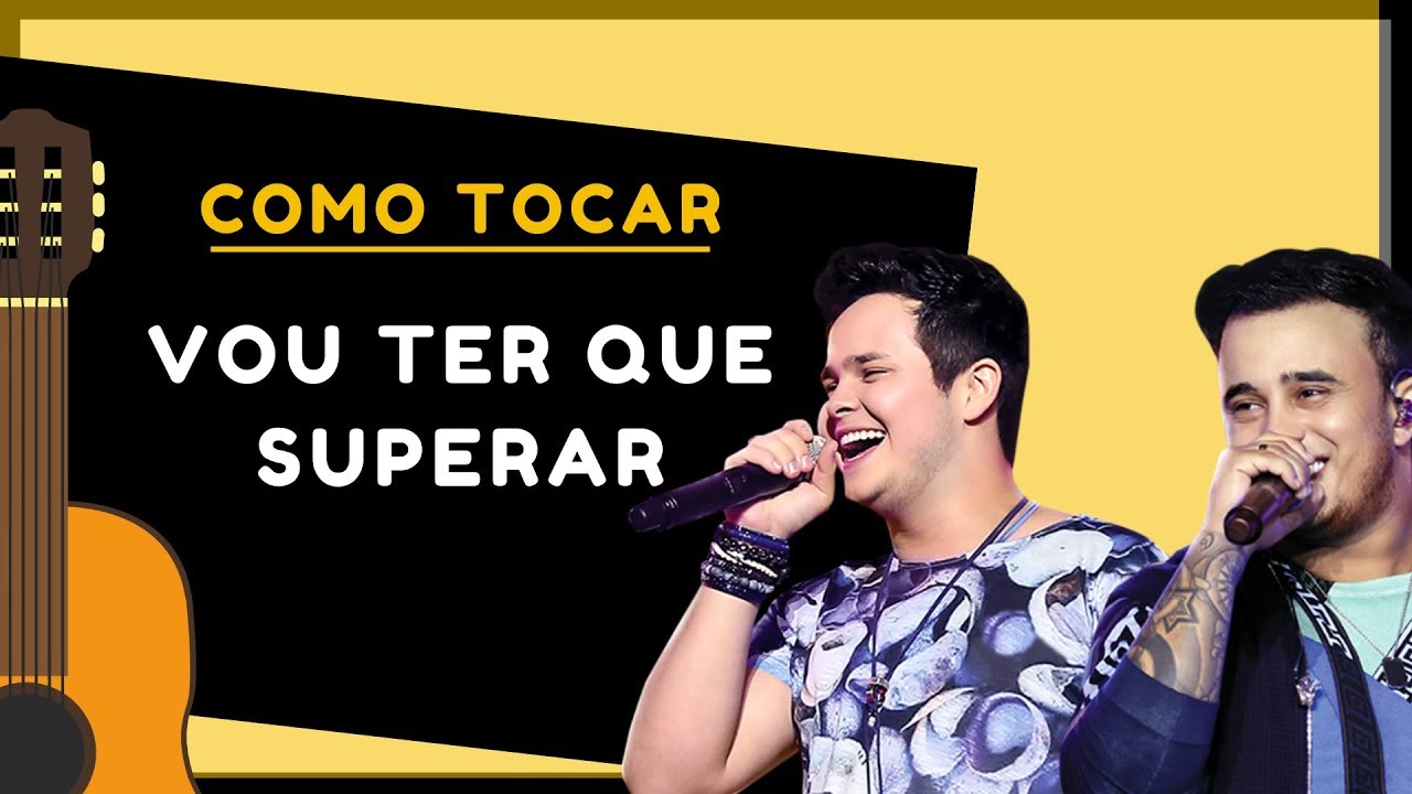 VOU TER QUE SUPERAR VIOLÃO SIMPLIFICADA - MATHEUS E KAUAN COMO TOCAR ...