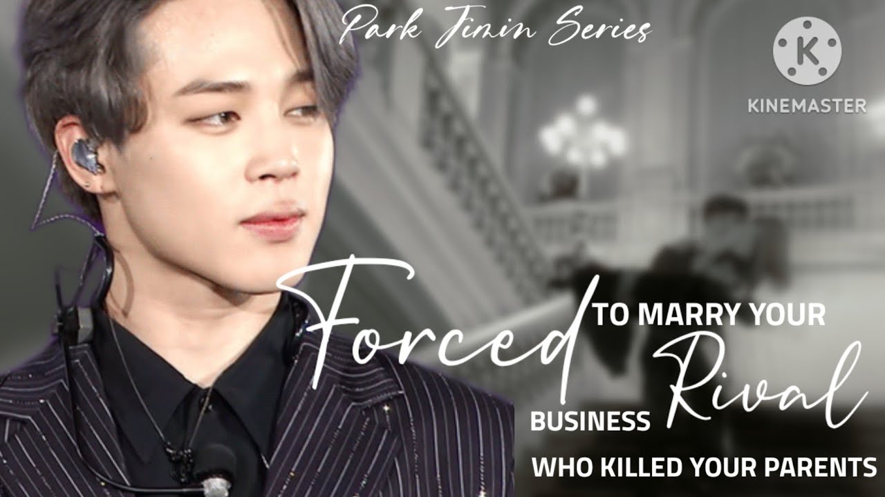 Forced Marriage To Your Business Rivalry Who Killed Your Parents||Jimin Rival Series||#jiminff