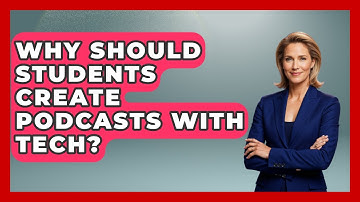 Why Should Students Create Podcasts With Tech? - Teacher Tech Toolbox