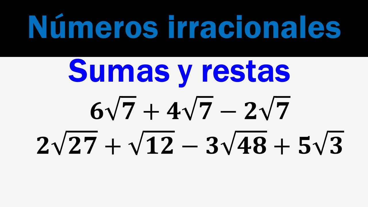 Sumas y restas con números irracionales (radicales)
