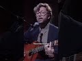 Eric performing "Tears In Heaven" from his 1992 Unplugged performance.