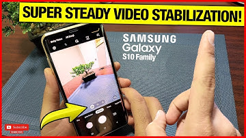Super Stead Video Stabilization on Samsung Galaxy Smartphone