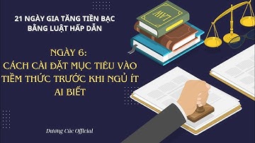 NGÀY 6:  Cách cài đặt mục tiêu vào tiềm thức trước khi đi ngủ hiệu quả ít ai biết