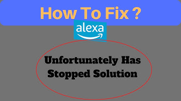 How to fix Alexa App App Unfortunately Has Stopped Solution - Alexa  Stopped Problem.