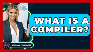 What Is A Compiler? - Emerging Tech Insider