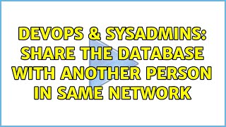 Celebrity DevOps & SysAdmins: Share the database with another person in same network Profile