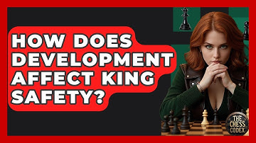 How Does Development Affect King Safety? - The Chess Codex