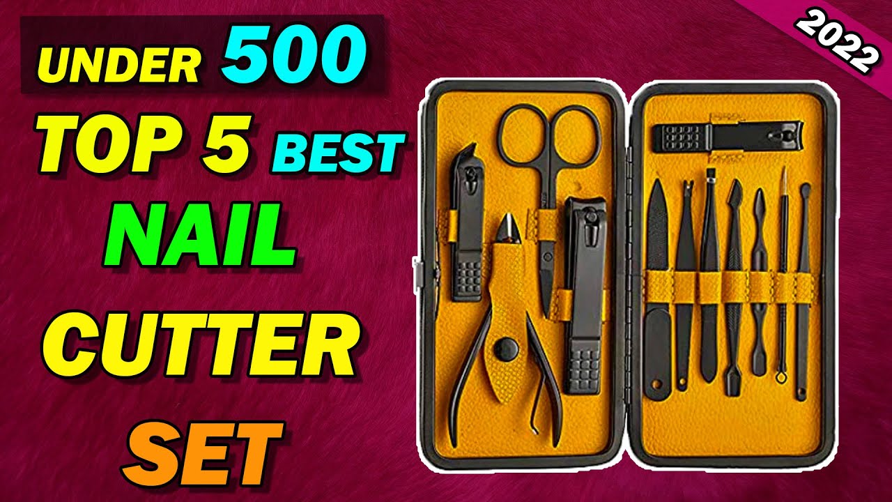 Top 5 Best Nail Cutter Set Under 500 In India 2022 Best Nail Clipper