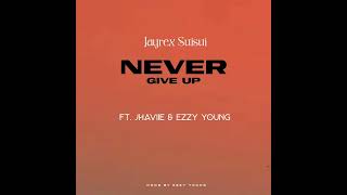 Never Give Up_-_Jayrex Suisui_ft._Jhaviie_&_Ezzy Young__(audio 2023)
