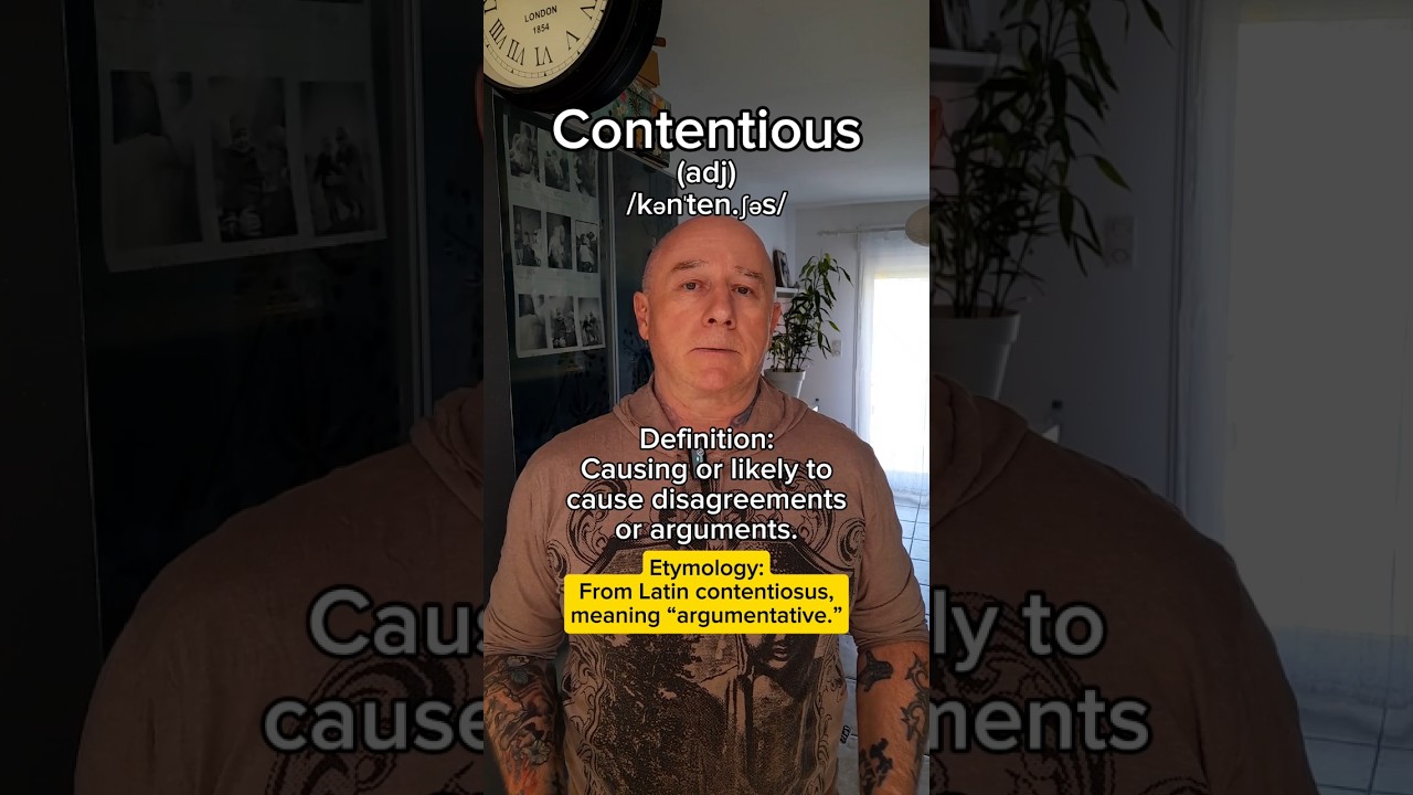 Contentious! English Pronunciation, Meaning, Synonyms, Etymology, and Examples!