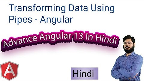 Advance Angular 13 Tutorials | Angular pip | Transforming Data Using Pipes - Angular