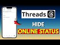 How To Hide Your Online Status On Threads