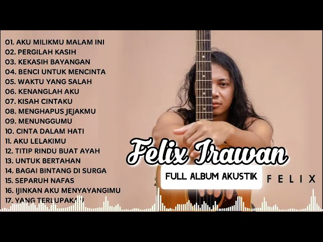 FELIX IRWAN TERBARU 2021 full album tanpa iklan - lagu felix [full album] tanpa iklan class=