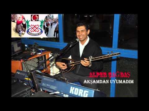 Akşamdan Uyumadım (Masıt Gırığı) - ALPER ÇAĞDAŞ