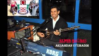 Akşamdan Uyumadım (Masıt Gırığı) - ALPER ÇAĞDAŞ