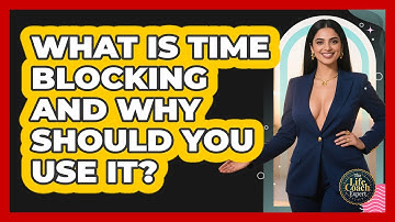 What Is Time Blocking And Why Should You Use It? - The Life Coach Expert