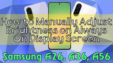 How to Manually Adjust Brightness on Always On Display Screen Samsung Galaxy A26,A36,A56 (Tutorial)