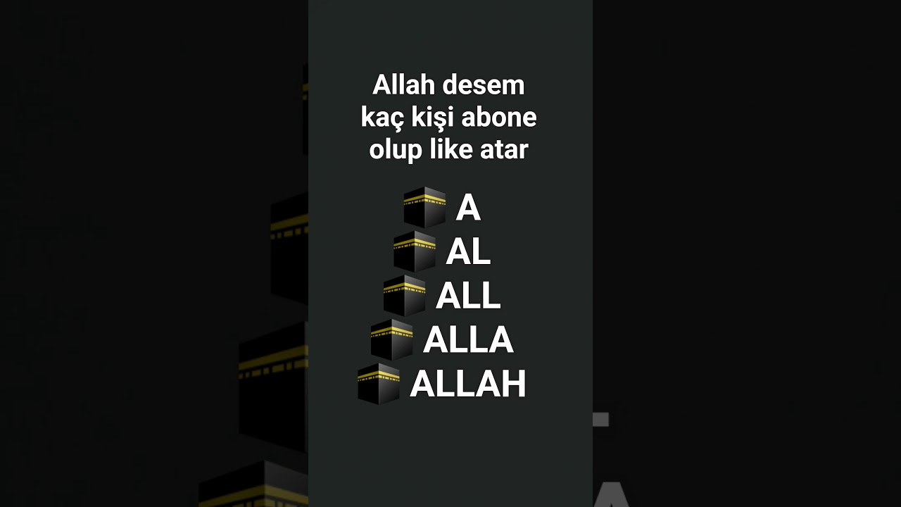 Allah desem kaç kişi abone olup like atar